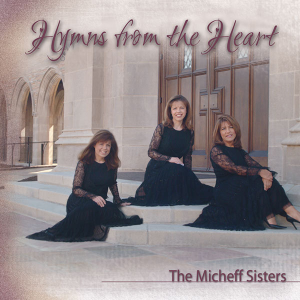 Hymns from the Heart CD by the Micheff Sisters