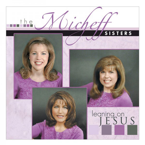 Leaning on Jesus CD by the Micheff Sisters
